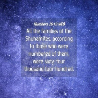 Picture 04 - Numbers 26:43 WEB - All the families of the Shuhamites, according to - Bible Verse Picture