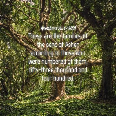 Picture 04 - Numbers 26:47 WEB - These are the families of the sons of Asher - Bible Verse Picture