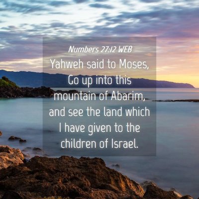 Picture 04 - Numbers 27:12 WEB - Yahweh said to Moses, Go up into this mountain of - Bible Verse Picture