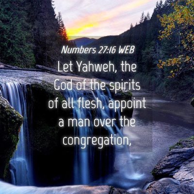 Picture 04 - Numbers 27:16 WEB - Let Yahweh, the God of the spirits of all flesh, - Bible Verse Picture