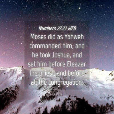 Picture 04 - Numbers 27:22 WEB - Moses did as Yahweh commanded him; and he took - Bible Verse Picture