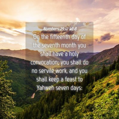 Picture 04 - Numbers 29:12 WEB - On the fifteenth day of the seventh month you - Bible Verse Picture