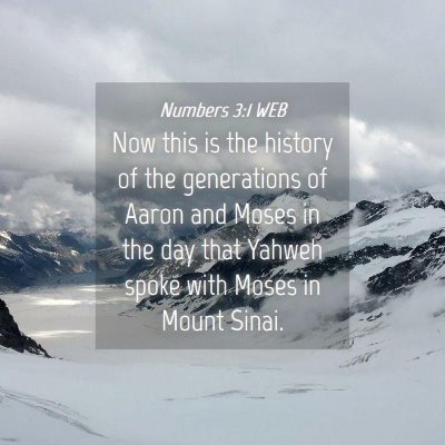 Picture 04 - Numbers 3:1 WEB - Now this is the history of the generations of - Bible Verse Picture
