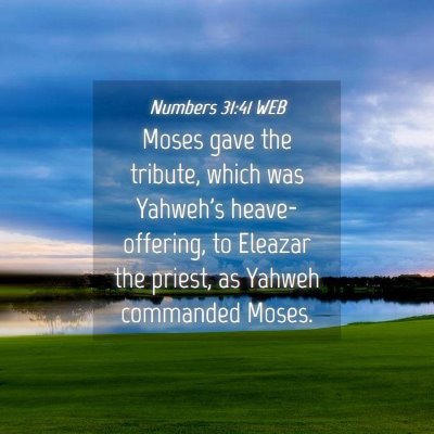 Picture 04 - Numbers 31:41 WEB - Moses gave the tribute, which was Yahweh's - Bible Verse Picture