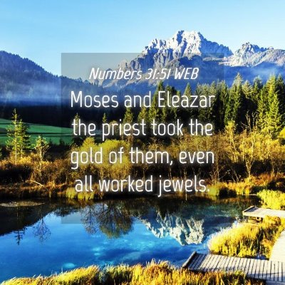 Picture 04 - Numbers 31:51 WEB - Moses and Eleazar the priest took the gold of - Bible Verse Picture