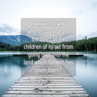 Picture 04 - Numbers 32:7 WEB - Why discourage you the heart of the children of - Bible Verse Picture