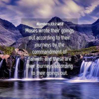 Picture 04 - Numbers 33:2 WEB - Moses wrote their goings out according to their - Bible Verse Picture