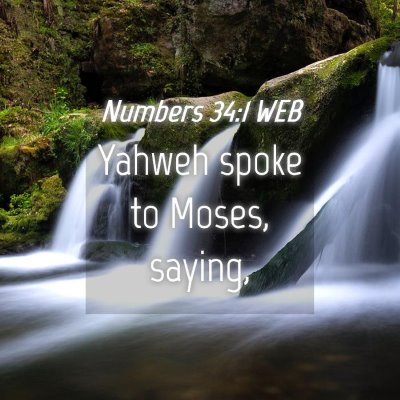 Picture 04 - Numbers 34:1 WEB - Yahweh spoke to Moses, - Bible Verse Picture