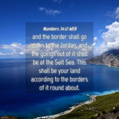 Picture 04 - Numbers 34:12 WEB - and the border shall go down to the Jordan, and - Bible Verse Picture