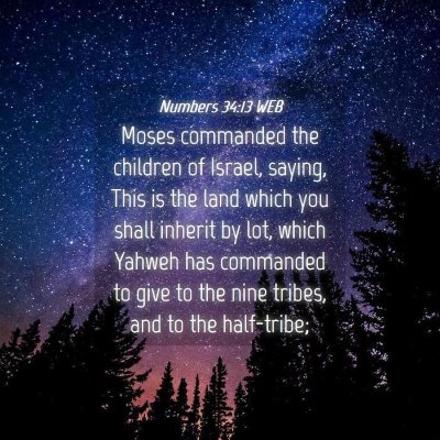 Picture 04 - Numbers 34:13 WEB - Moses commanded the children of Israel, saying, - Bible Verse Picture