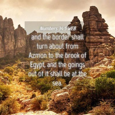Picture 04 - Numbers 34:5 WEB - and the border shall turn about from Azmon to the - Bible Verse Picture