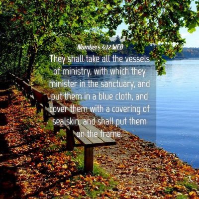Picture 04 - Numbers 4:12 WEB - They shall take all the vessels of ministry, with - Bible Verse Picture