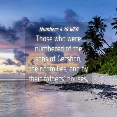 Picture 04 - Numbers 4:38 WEB - Those who were numbered of the sons of Gershon, - Bible Verse Picture