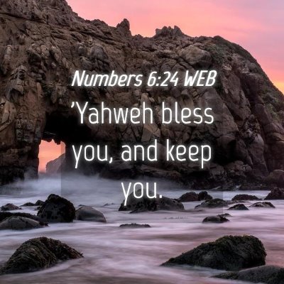 Picture 04 - Numbers 6:24 WEB - 'Yahweh bless you, and keep - Bible Verse Picture