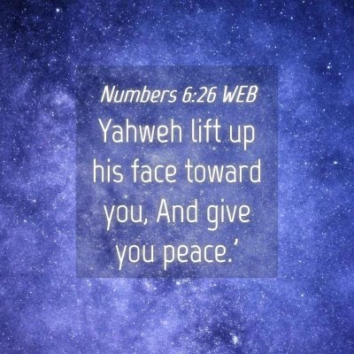 Picture 04 - Numbers 6:26 WEB - Yahweh lift up his face toward you, And give you - Bible Verse Picture