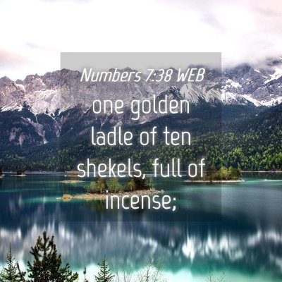 Picture 04 - Numbers 7:38 WEB - one golden ladle of ten shekels, full of - Bible Verse Picture