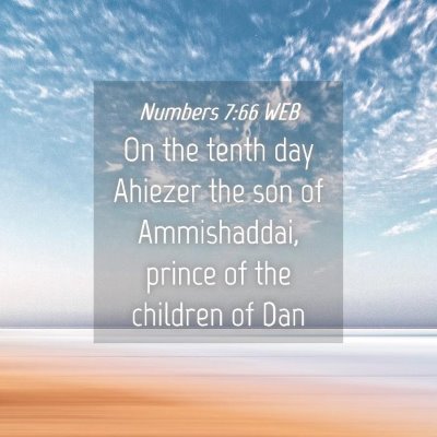 Picture 04 - Numbers 7:66 WEB - On the tenth day Ahiezer the son of Ammishaddai, - Bible Verse Picture