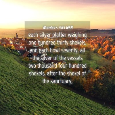 Picture 04 - Numbers 7:85 WEB - each silver platter weighing one hundred thirty - Bible Verse Picture