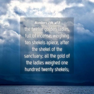 Picture 04 - Numbers 7:86 WEB - the twelve golden ladles, full of incense, - Bible Verse Picture