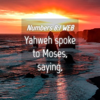 Picture 04 - Numbers 8:1 WEB - Yahweh spoke to Moses, - Bible Verse Picture