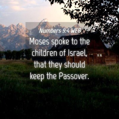 Picture 04 - Numbers 9:4 WEB - Moses spoke to the children of Israel, that they - Bible Verse Picture