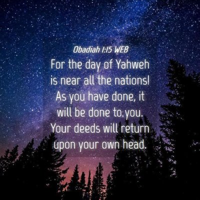 Picture 04 - Obadiah 1:15 WEB - For the day of Yahweh is near all the nations! As - Bible Verse Picture