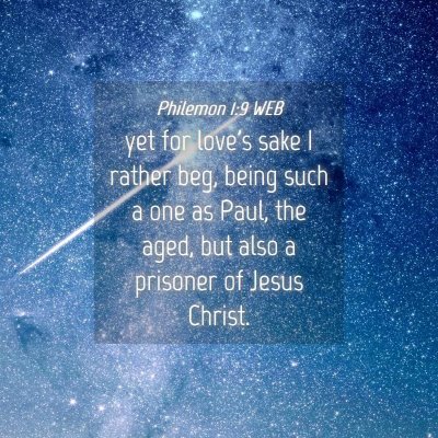 Picture 04 - Philemon 1:9 WEB - yet for love's sake I rather beg, being such a - Bible Verse Picture