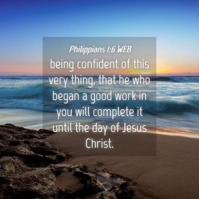 Picture 04 - Philippians 1:6 WEB - being confident of this very thing, that he who - Bible Verse Picture