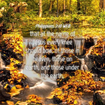 Picture 04 - Philippians 2:10 WEB - that at the name of Jesus every knee should bow, - Bible Verse Picture