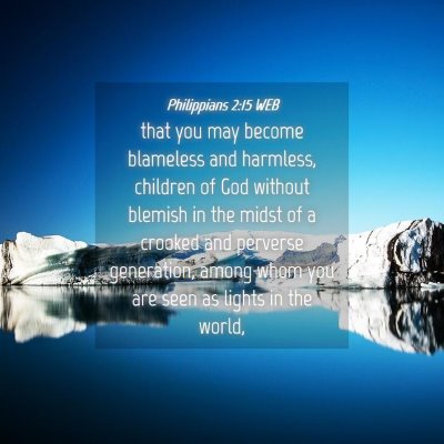 Picture 04 - Philippians 2:15 WEB - that you may become blameless and harmless, - Bible Verse Picture