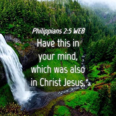 Picture 04 - Philippians 2:5 WEB - Have this in your mind, which was also in Christ - Bible Verse Picture