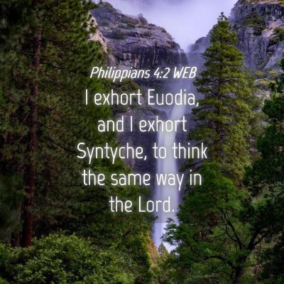 Picture 04 - Philippians 4:2 WEB - I exhort Euodia, and I exhort Syntyche, to think - Bible Verse Picture