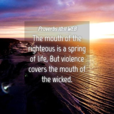 Picture 04 - Proverbs 10:11 WEB - The mouth of the righteous is a spring of life, - Bible Verse Picture