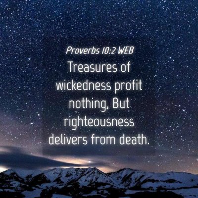 Picture 04 - Proverbs 10:2 WEB - Treasures of wickedness profit nothing, But - Bible Verse Picture