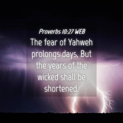 Picture 04 - Proverbs 10:27 WEB - The fear of Yahweh prolongs days, But the years - Bible Verse Picture