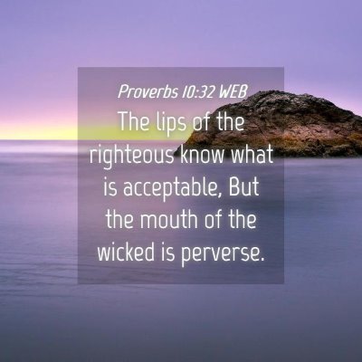 Picture 04 - Proverbs 10:32 WEB - The lips of the righteous know what is - Bible Verse Picture