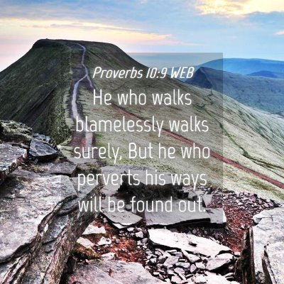 Picture 04 - Proverbs 10:9 WEB - He who walks blamelessly walks surely, But he who - Bible Verse Picture