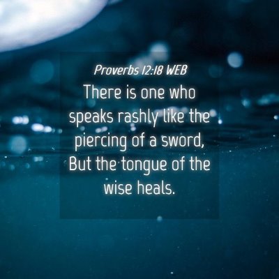 Picture 04 - Proverbs 12:18 WEB - There is one who speaks rashly like the piercing - Bible Verse Picture