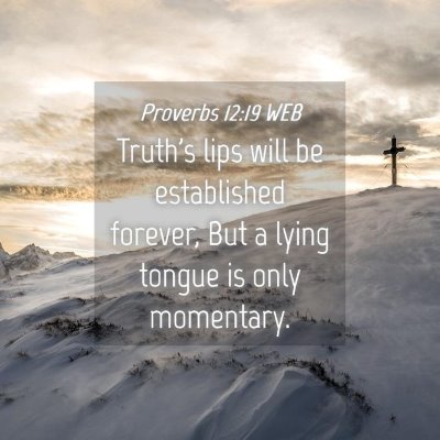 Picture 04 - Proverbs 12:19 WEB - Truth's lips will be established forever, But a - Bible Verse Picture