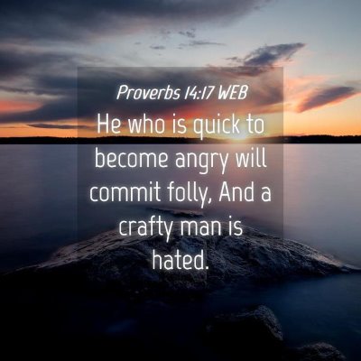 Picture 04 - Proverbs 14:17 WEB - He who is quick to become angry will commit - Bible Verse Picture