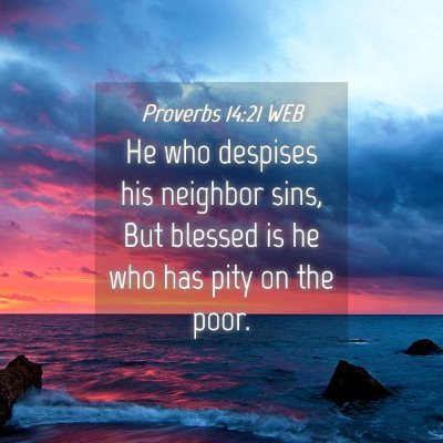 Picture 04 - Proverbs 14:21 WEB - He who despises his neighbor sins, But blessed is - Bible Verse Picture