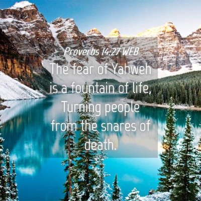 Picture 04 - Proverbs 14:27 WEB - The fear of Yahweh is a fountain of life, Turning - Bible Verse Picture