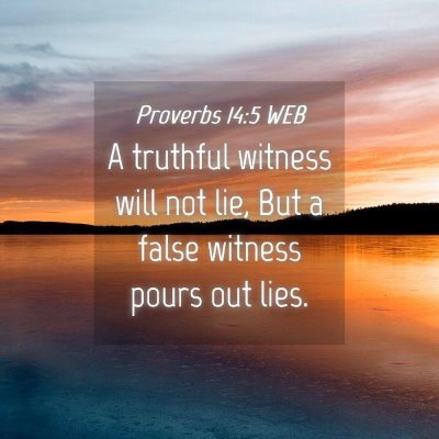 Picture 04 - Proverbs 14:5 WEB - A truthful witness will not lie, But a false - Bible Verse Picture