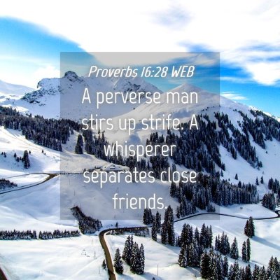 Picture 04 - Proverbs 16:28 WEB - A perverse man stirs up strife. A whisperer - Bible Verse Picture