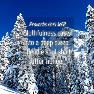 Picture 04 - Proverbs 19:15 WEB - Slothfulness casts into a deep sleep. The idle - Bible Verse Picture