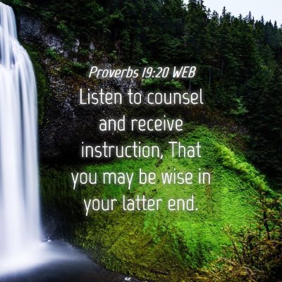 Picture 04 - Proverbs 19:20 WEB - Listen to counsel and receive instruction, That - Bible Verse Picture