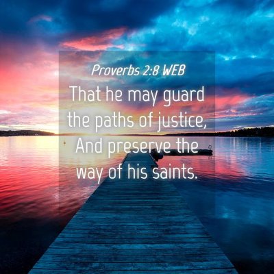 Picture 04 - Proverbs 2:8 WEB - That he may guard the paths of justice, And - Bible Verse Picture