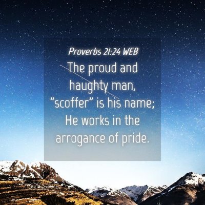 Picture 04 - Proverbs 21:24 WEB - The proud and haughty man, 