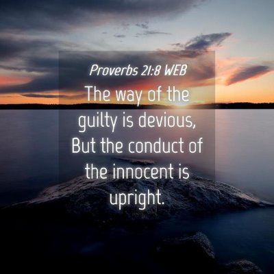 Picture 04 - Proverbs 21:8 WEB - The way of the guilty is devious, But the conduct - Bible Verse Picture