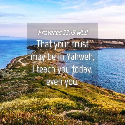 Picture 04 - Proverbs 22:19 WEB - That your trust may be in Yahweh, I teach you - Bible Verse Picture